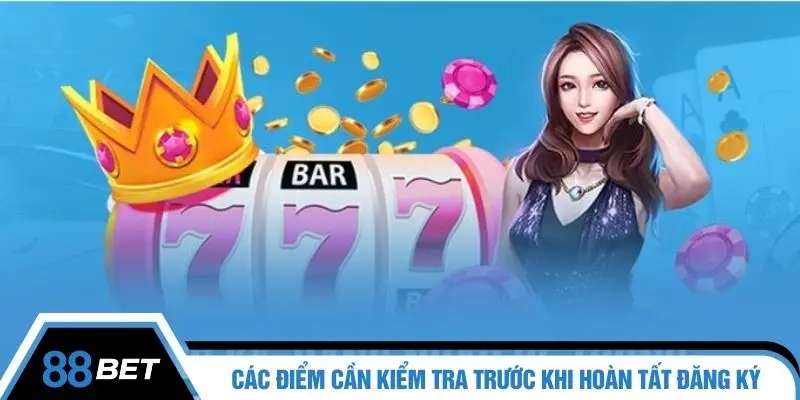 Các điểm cần kiểm tra trước khi hoàn tất đăng ký