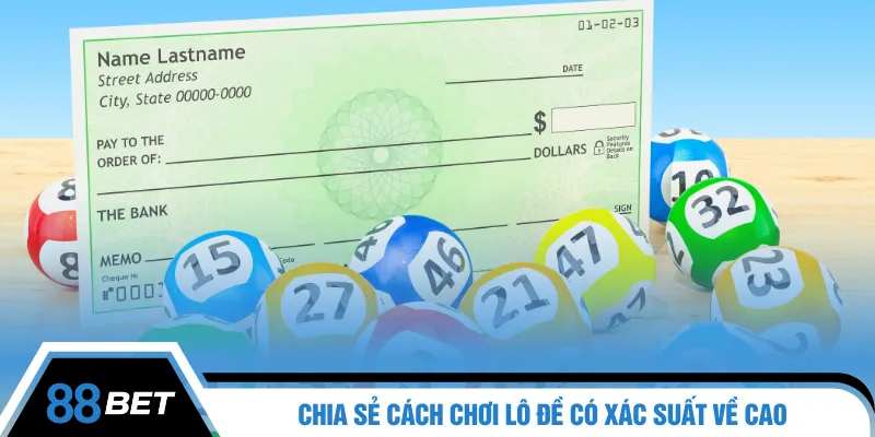 Chia sẻ cách chơi lô đề có xác suất về cao