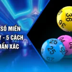 Dự Đoán Xổ Số Miền Nam Hôm Nay - 5 Cách Soi Kèo Chuẩn Xác