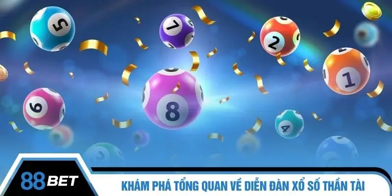 Khám phá tổng quan về diễn đàn xổ số thần tài