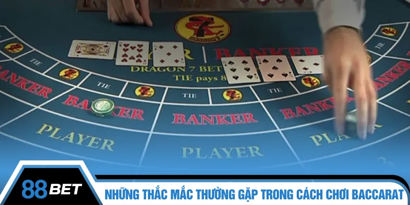 Những thắc mắc thường gặp trong cách chơi baccarat