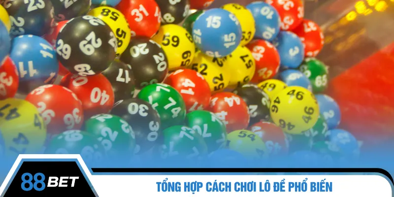 Tổng hợp cách chơi lô đề phổ biến